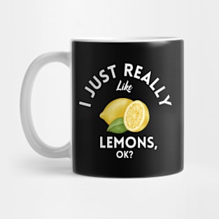 I Just Really Like Lemons Ok Mug